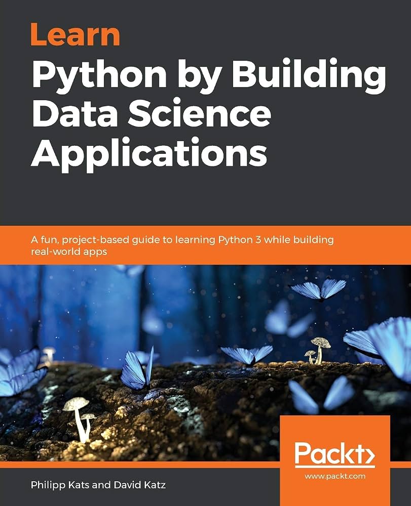 Cover of Learn Python by Building Data Science Applications, Packt 2018.